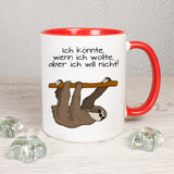 Ich könnte, wenn ich wollte, aber ich will nicht. Diese Tasse gehört "Name" mit Faultier - Tasse