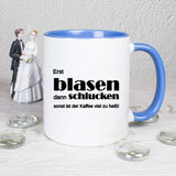 Erst blasen dann schlucken sonst ist der Kaffee viel zu heiß! - Tasse