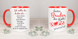 Tasse Weiß/Rot bedruckt mit Motiv Ich wollte die danken für... all die schönen Geschichten... all die hilfreichen Ratschläge... all die Wärme und Liebe... all die Weisheiten, die du mir mitgegeben hast. bester Bruder der Welt Ich hab dich lieb