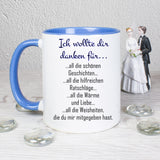Tasse Weiß/Blau bedruckt mit: Ich wollte dir danken für... all die schönen Geschichten... all die hilfreichen Ratschläge... all die Wärme und Liebe... all die Weißheiten, die du mir mitgegeben hast.