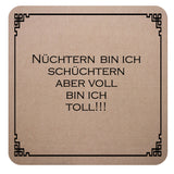 Filz Untersetzer beige mit Trinkspruch Nüchtern bin ich schüchtern aber voll bin ich toll!!!